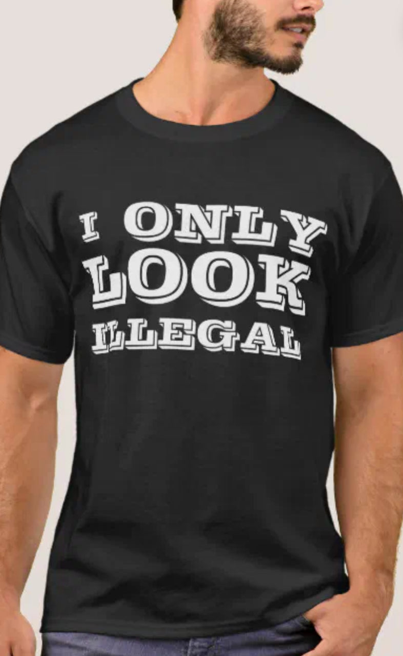 Do I look ilegal